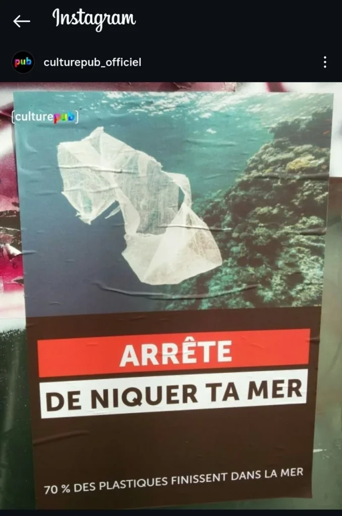 Une campagne Anti Pollution Culture Pub.

-Ne Pas jeter ses détritus dans la rue, sur la route, dans nos campagnes, forêts, etc... 

Car, le vent, la pluie vont les amener vers la mer, l'océan via les égouts, ruisseau...

Ce rappel est limpide, no